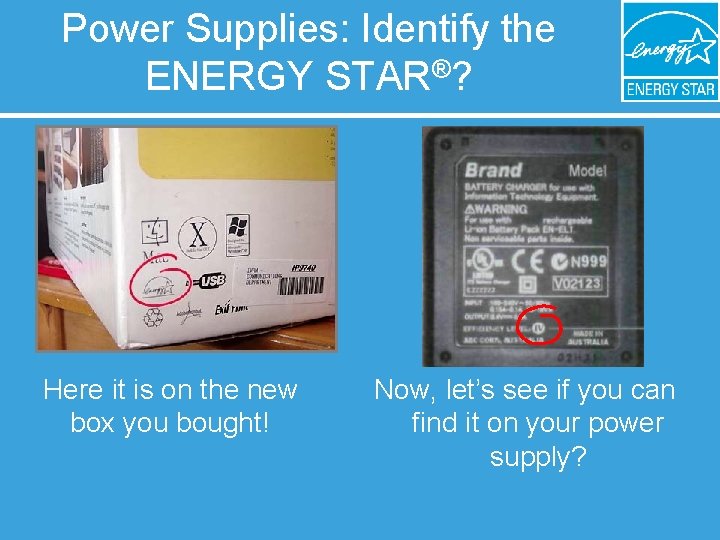 Power Supplies: Identify the ENERGY STAR®? Here it is on the new box you