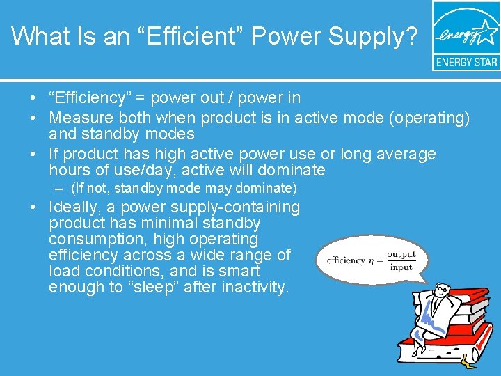 What Is an “Efficient” Power Supply? • “Efficiency” = power out / power in