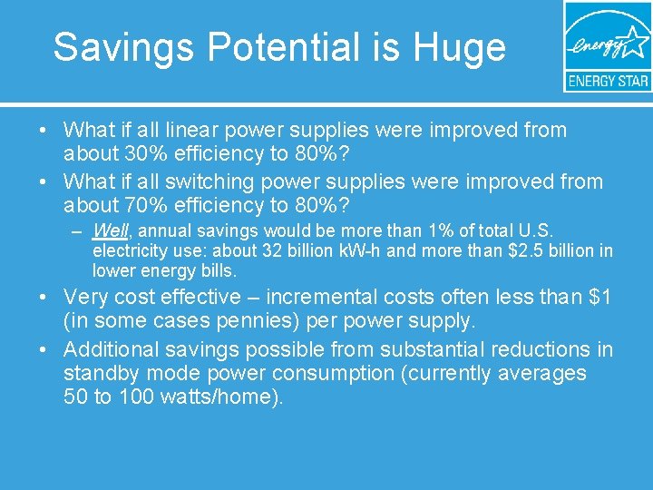 Savings Potential is Huge • What if all linear power supplies were improved from