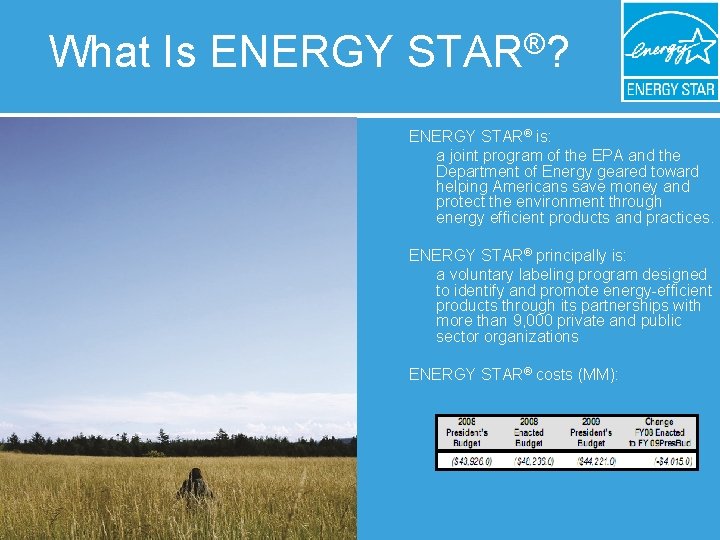What Is ENERGY STAR®? ENERGY STAR® is: a joint program of the EPA and