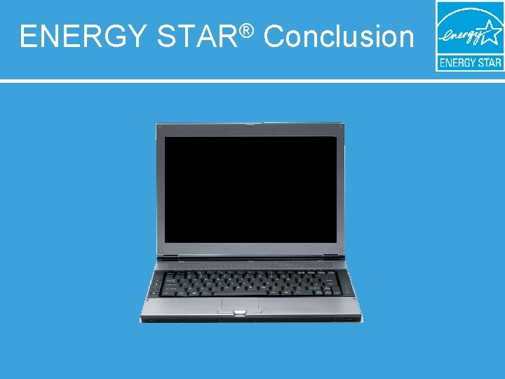 ENERGY STAR® Conclusion 