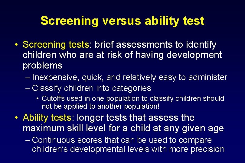 Screening versus ability test • Screening tests: brief assessments to identify children who are