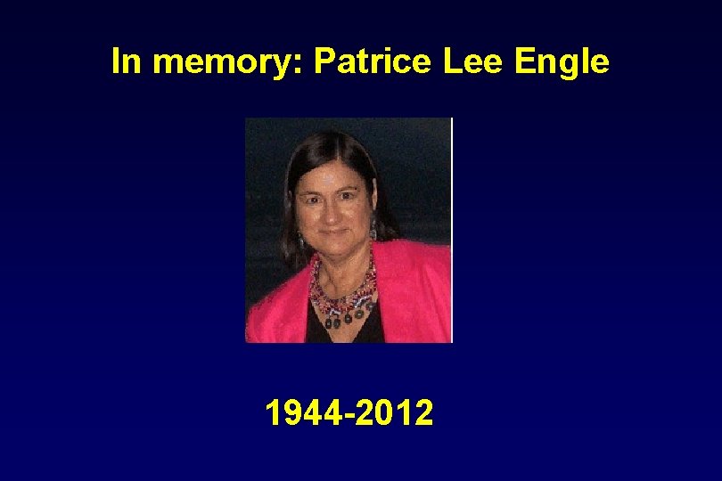 In memory: Patrice Lee Engle 1944 -2012 