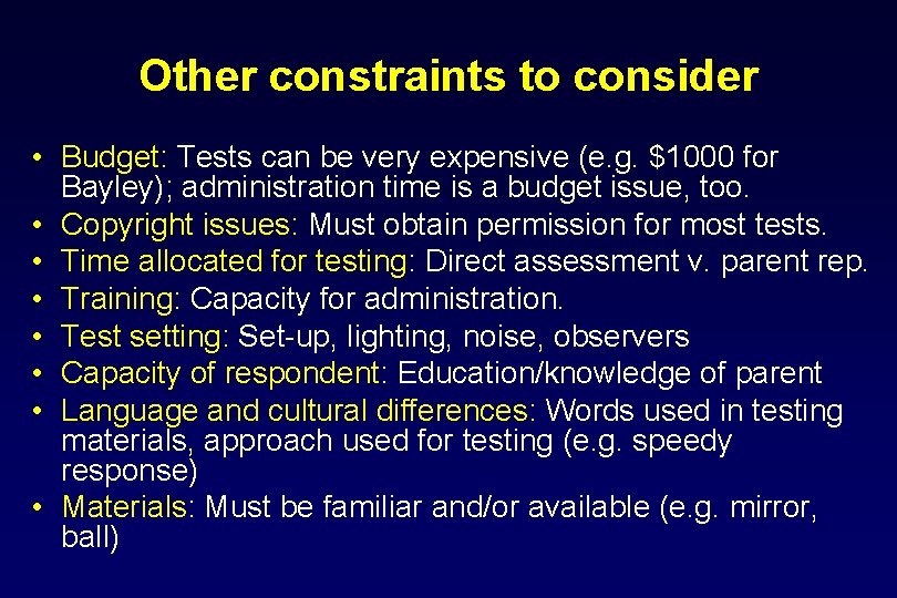 Other constraints to consider • Budget: Tests can be very expensive (e. g. $1000