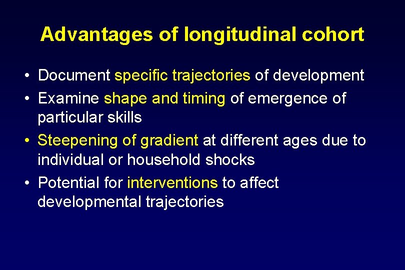 Advantages of longitudinal cohort • Document specific trajectories of development • Examine shape and