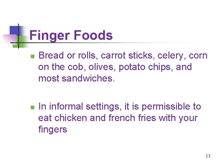 Finger Foods n n Bread or rolls, carrot sticks, celery, corn on the cob,