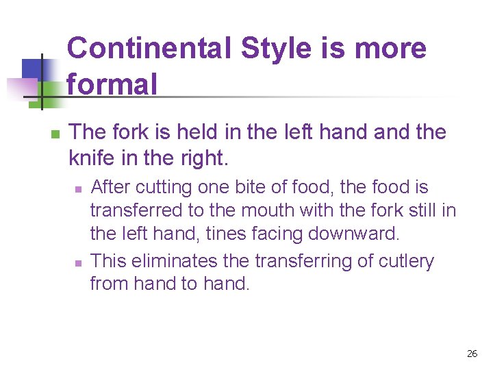 Continental Style is more formal n The fork is held in the left hand