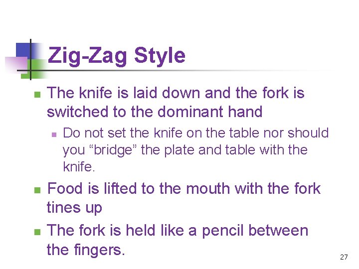 Zig-Zag Style n The knife is laid down and the fork is switched to