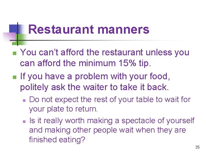 Restaurant manners n n You can’t afford the restaurant unless you can afford the