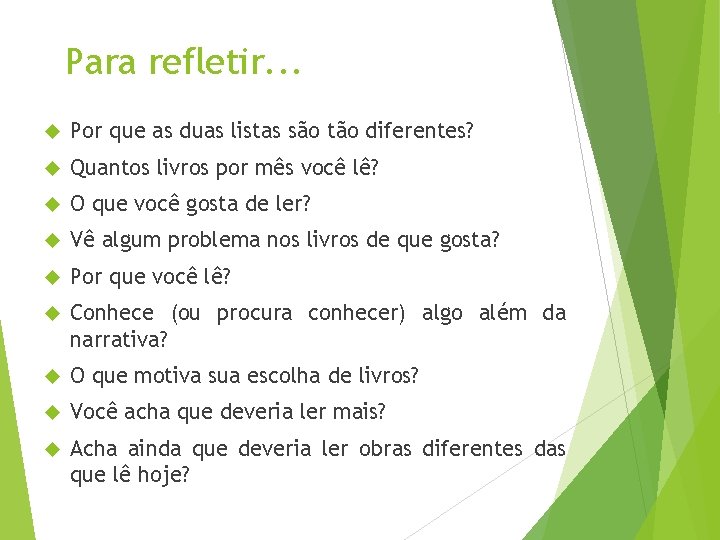 Para refletir. . . Por que as duas listas são tão diferentes? Quantos livros Para refletir. . . Por que as duas listas são tão diferentes? Quantos livros