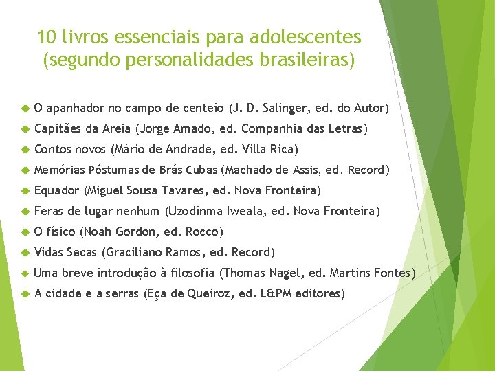 10 livros essenciais para adolescentes (segundo personalidades brasileiras) O apanhador no campo de centeio 10 livros essenciais para adolescentes (segundo personalidades brasileiras) O apanhador no campo de centeio