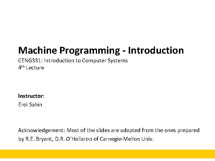 Machine Programming - Introduction CENG 331: Introduction to Computer Systems 4 th Lecture Instructor: