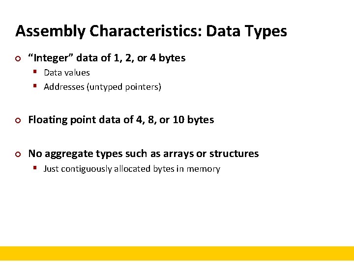 Assembly Characteristics: Data Types ¢ “Integer” data of 1, 2, or 4 bytes §