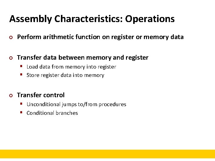 Assembly Characteristics: Operations ¢ Perform arithmetic function on register or memory data ¢ Transfer