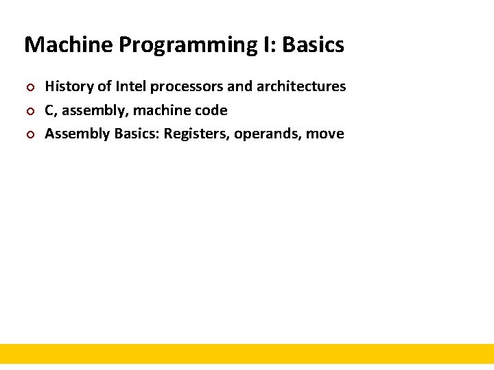 Machine Programming I: Basics ¢ ¢ ¢ History of Intel processors and architectures C,