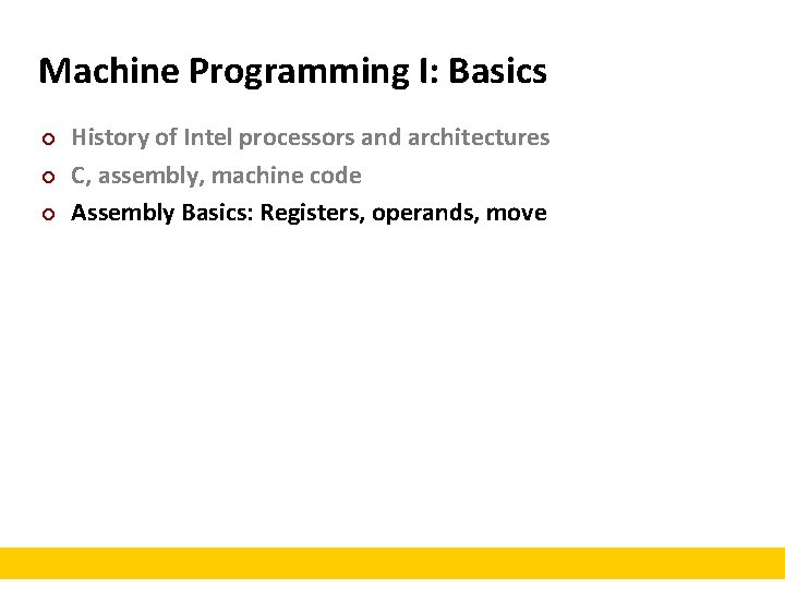 Machine Programming I: Basics ¢ ¢ ¢ History of Intel processors and architectures C,