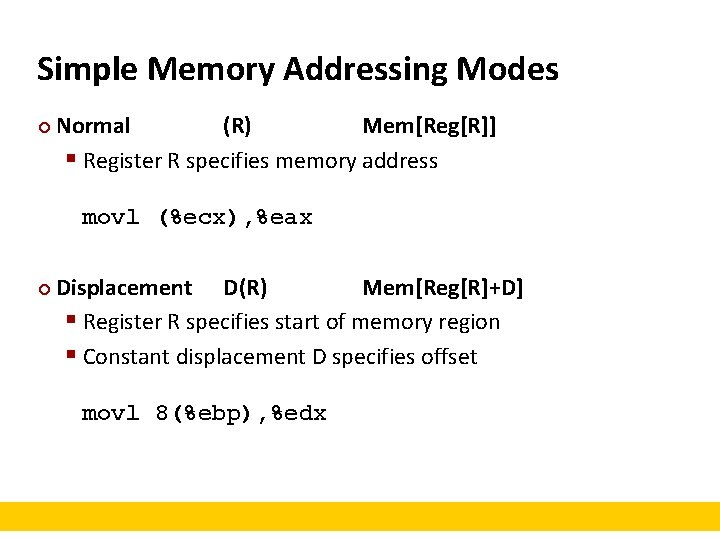 Simple Memory Addressing Modes ¢ Normal (R) Mem[Reg[R]] § Register R specifies memory address
