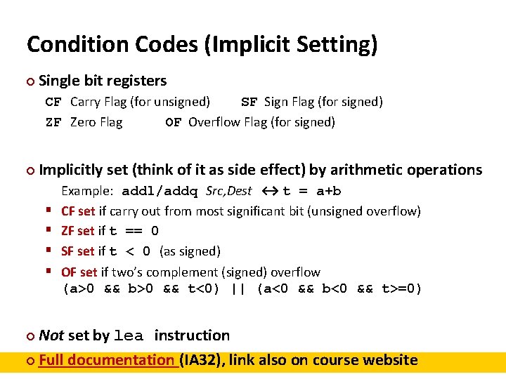 Condition Codes (Implicit Setting) ¢ Single bit registers CF Carry Flag (for unsigned) SF