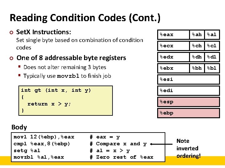 Reading Condition Codes (Cont. ) ¢ Set. X Instructions: %eax %ah %al %ecx %ch