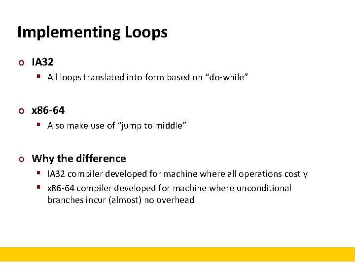 Implementing Loops ¢ IA 32 § All loops translated into form based on “do-while”