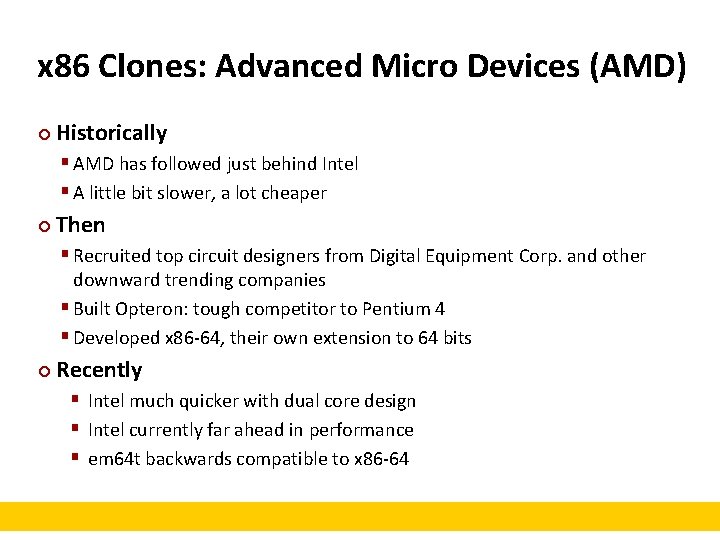 x 86 Clones: Advanced Micro Devices (AMD) ¢ Historically § AMD has followed just