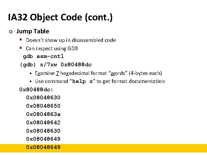 IA 32 Object Code (cont. ) ¢ Jump Table § Doesn’t show up in