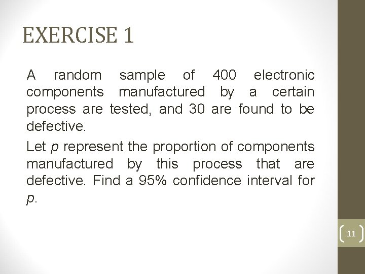 EXERCISE 1 A random sample of 400 electronic components manufactured by a certain process