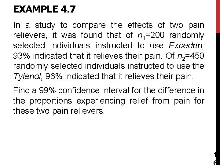EXAMPLE 4. 7 In a study to compare the effects of two pain relievers,