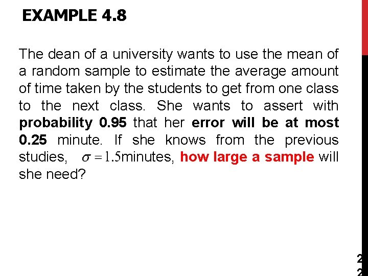 EXAMPLE 4. 8 The dean of a university wants to use the mean of