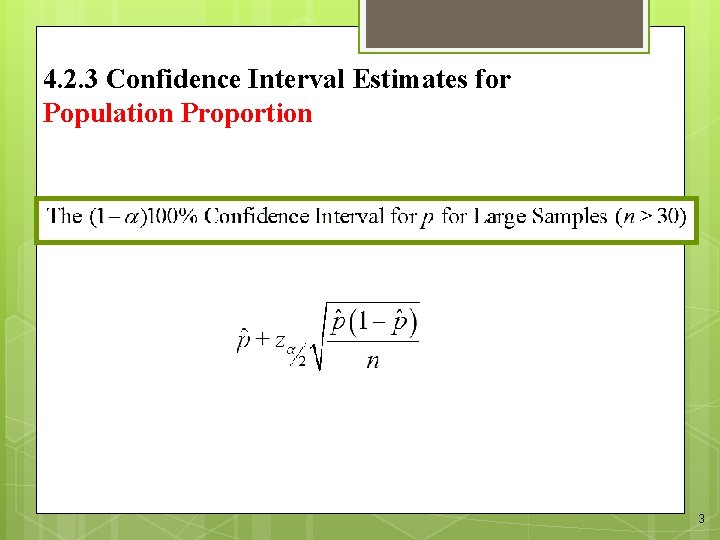 4. 2. 3 Confidence Interval Estimates for Population Proportion 3 