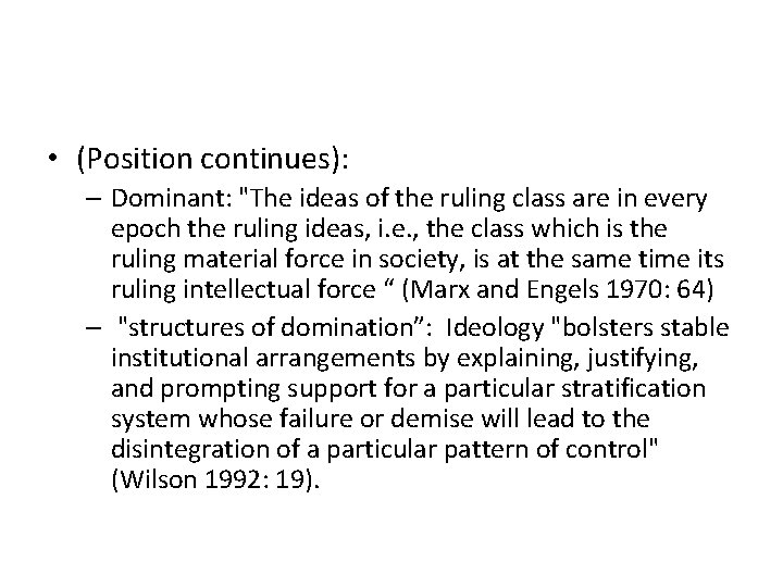  • (Position continues): – Dominant: "The ideas of the ruling class are in