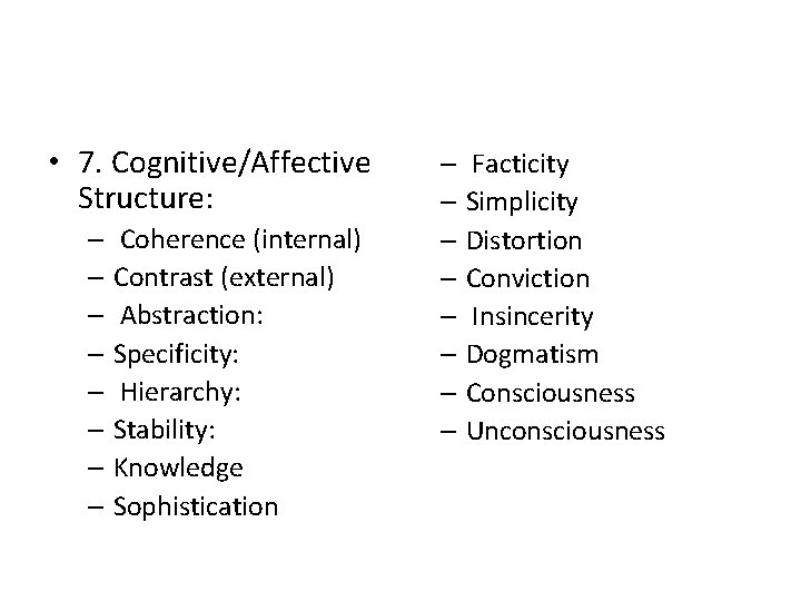  • 7. Cognitive/Affective Structure: – Coherence (internal) – Contrast (external) – Abstraction: –