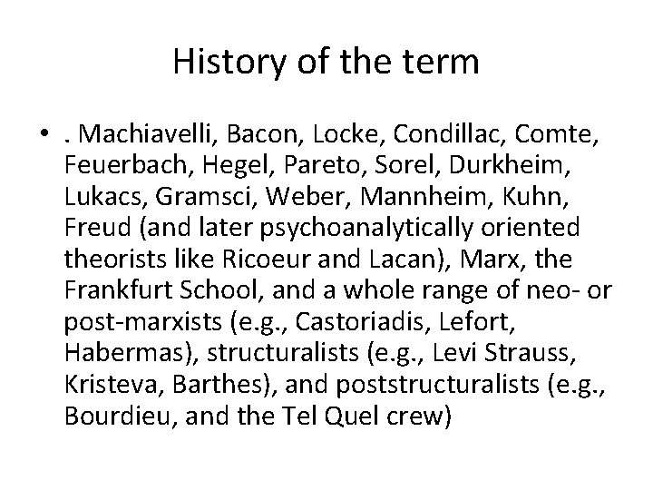 History of the term • . Machiavelli, Bacon, Locke, Condillac, Comte, Feuerbach, Hegel, Pareto,