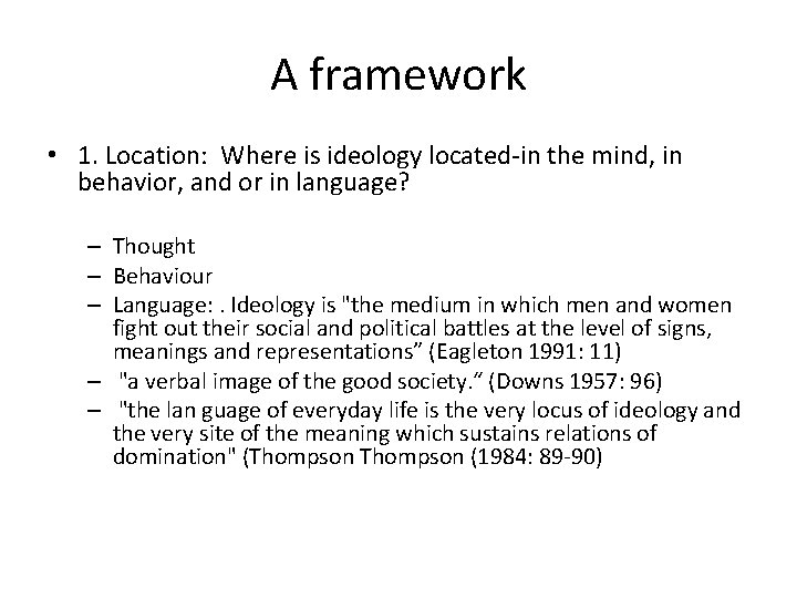 A framework • 1. Location: Where is ideology located-in the mind, in behavior, and