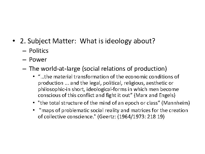  • 2. Subject Matter: What is ideology about? – Politics – Power –