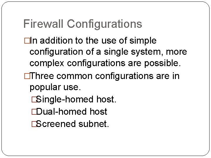 Firewall Configurations �In addition to the use of simple configuration of a single system,