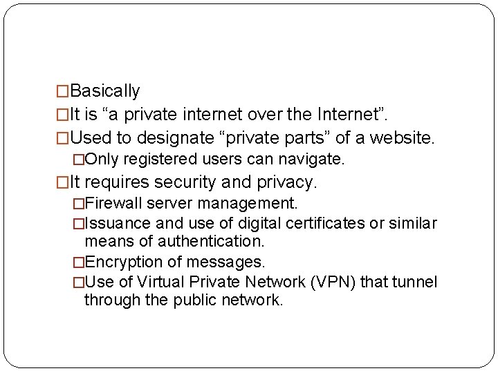 �Basically �It is “a private internet over the Internet”. �Used to designate “private parts”