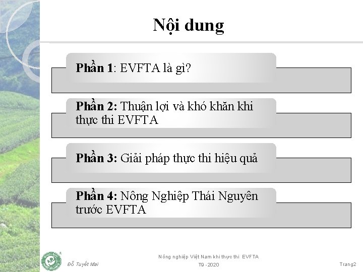 Nội dung Phần 1: EVFTA là gì? Phần 2: Thuận lợi và khó khăn