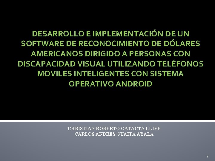 DESARROLLO E IMPLEMENTACIÓN DE UN SOFTWARE DE RECONOCIMIENTO DE DÓLARES AMERICANOS DIRIGIDO A PERSONAS