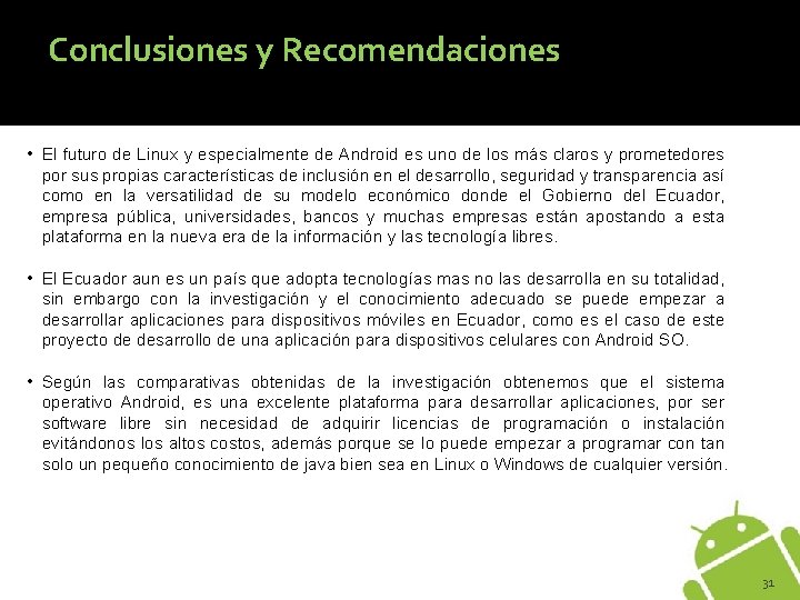 Conclusiones y Recomendaciones • El futuro de Linux y especialmente de Android es uno