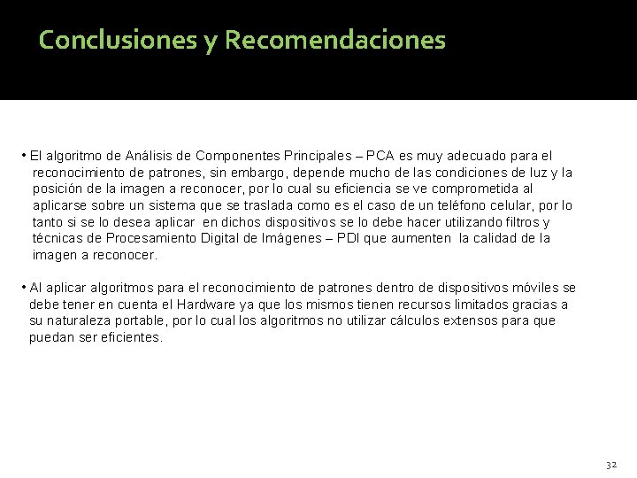 Conclusiones y Recomendaciones • El algoritmo de Análisis de Componentes Principales – PCA es