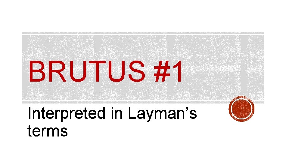 BRUTUS #1 Interpreted in Layman’s terms 