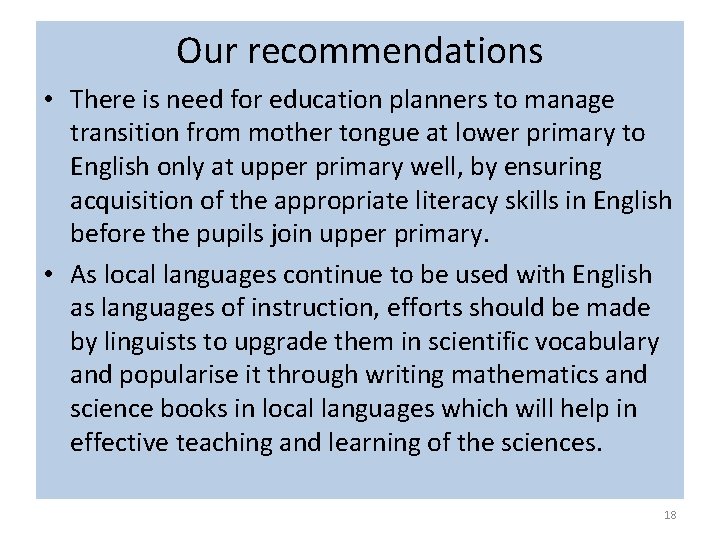 Our recommendations • There is need for education planners to manage transition from mother