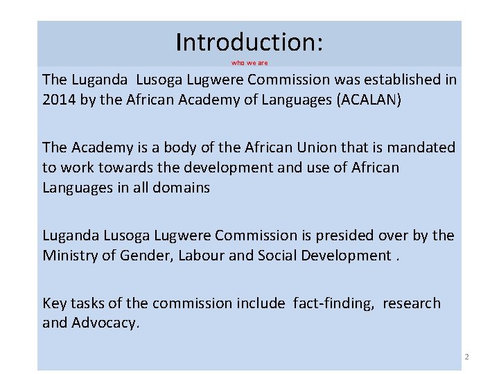 Introduction: who we are The Luganda Lusoga Lugwere Commission was established in 2014 by