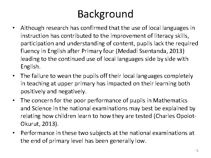 Background • Although research has confirmed that the use of local languages in instruction