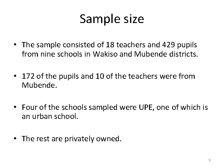 Sample size • The sample consisted of 18 teachers and 429 pupils from nine