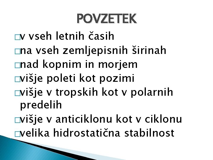 �v POVZETEK vseh letnih časih �na vseh zemljepisnih širinah �nad kopnim in morjem �višje