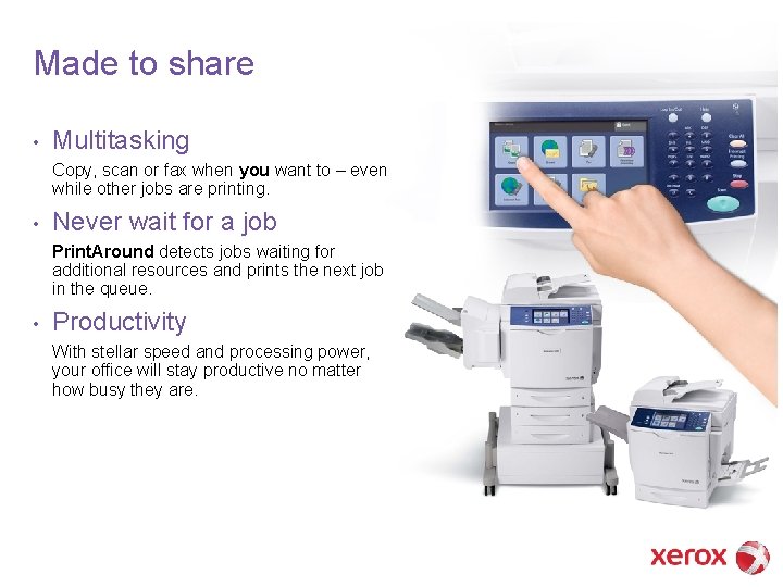 Made to share • Multitasking Copy, scan or fax when you want to –