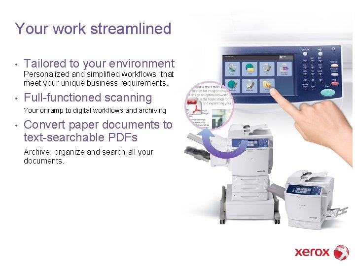 Your work streamlined • Tailored to your environment Personalized and simplified workflows that meet