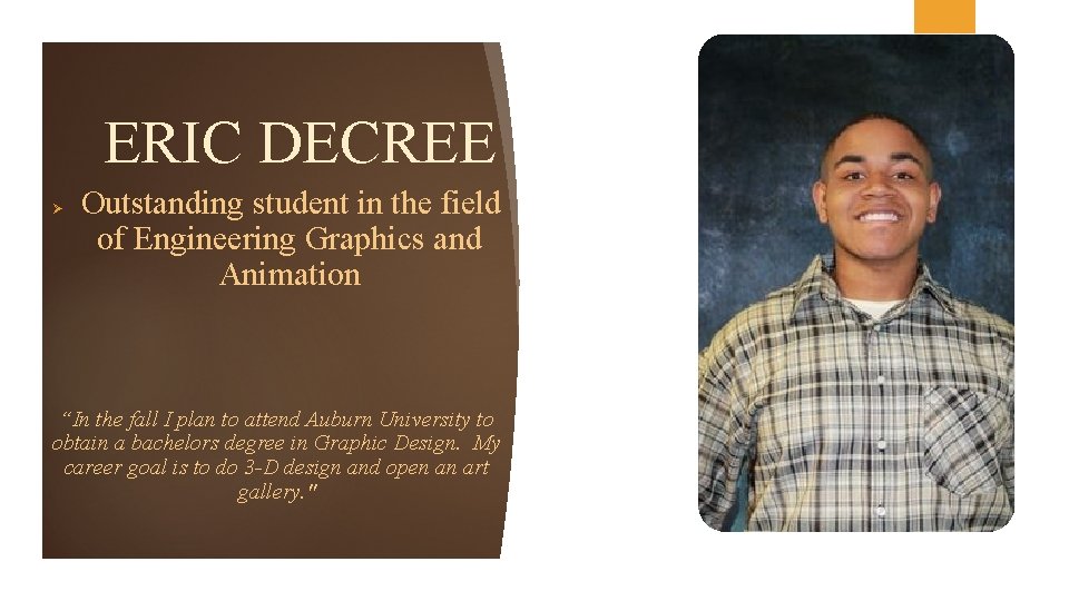 ERIC DECREE Ø Outstanding student in the field of Engineering Graphics and Animation “In